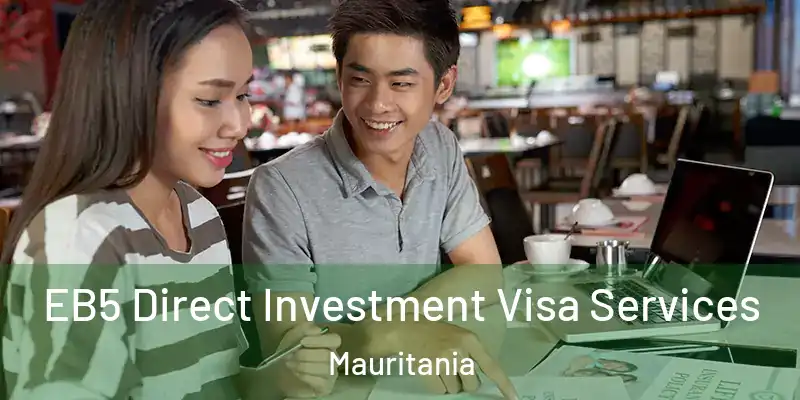  EB5 Direct Investment Visa Services Mauritania