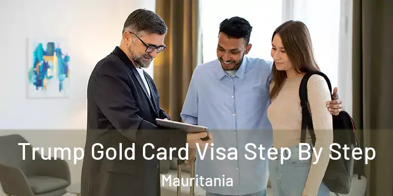 Trump Gold Card Visa Step By Step Mauritania