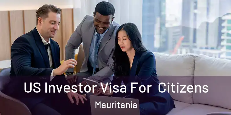 US Investor Visa For Citizens Mauritania